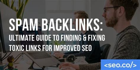 Spam Backlinks: Finding & Fixing Toxic Links for Improved SEO.